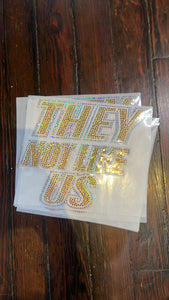 THEY NOT LIKE US BLING TRANSFERS